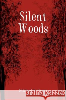 Silent Woods Micheal E. Crum 9781477129135 Xlibris Corporation - książka