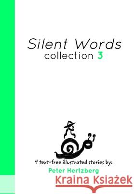 Silent Words Collection 3: 4 text free illustrated stories by Peter Hertzberg Hertzberg, Peter 9781034768012 Blurb - książka