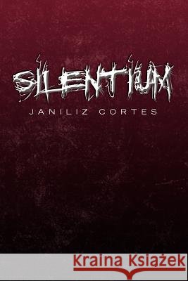 Silentium Janiliz Cortes 9781477124390 Xlibris Corporation - książka