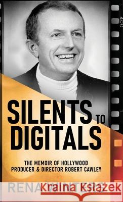 Silents To Digitals: The Memoir Of Hollywood Producer & Director Robert Cawley Rena Winters 9784824166173 Next Chapter - książka