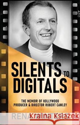 Silents To Digitals: The Memoir Of Hollywood Producer & Director Robert Cawley Rena Winters 9784824166180 Next Chapter - książka