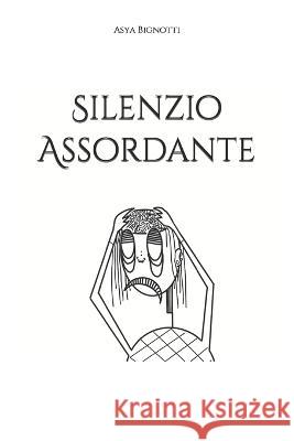 Silenzio Assordante Asya Bignotti   9798851285042 Independently Published - książka