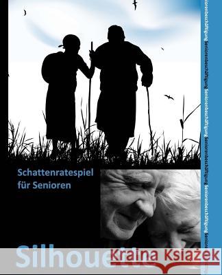 Silhouette: Das Schattenratespiel für Senioren - Seniorenbeschäftigung Geier, Denis 9781530650736 Createspace Independent Publishing Platform - książka