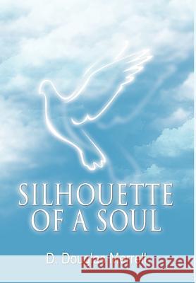 Silhouette of a Soul D. Douglas Merrell 9781432776794 Outskirts Press - książka