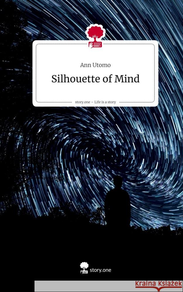 Silhouette of Mind. Life is a Story - story.one Utomo, Ann 9783711803429 story.one publishing - książka