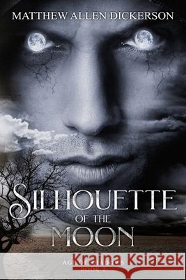 Silhouette of the Moon: Age of Shadows: Book 2 Matthew Allen Dickerson 9781717256133 Createspace Independent Publishing Platform - książka