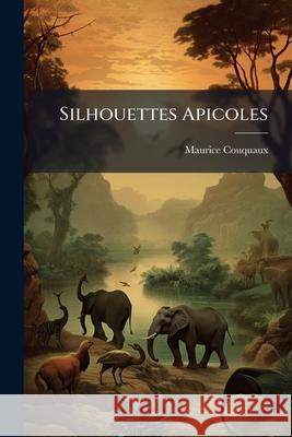 Silhouettes Apicoles Maurice Couquaux 9781145073517  - książka
