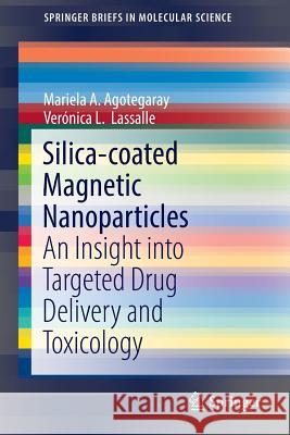 Silica-Coated Magnetic Nanoparticles: An Insight Into Targeted Drug Delivery and Toxicology Agotegaray, Mariela A. 9783319501574 Springer - książka