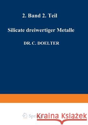 Silicate Dreiwertiger Metalle: Band II Zweite Abteilung Doelter, C. 9783642495861 Springer - książka