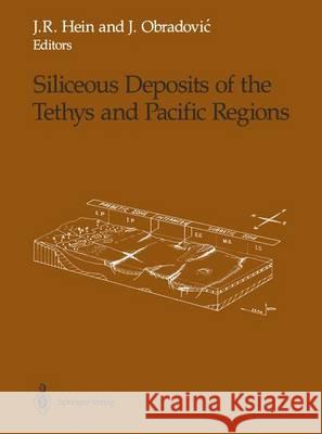 Siliceous Deposits of the Tethys and Pacific Regions James R. Hein Jelena A. Obradovic 9781461281252 Springer - książka