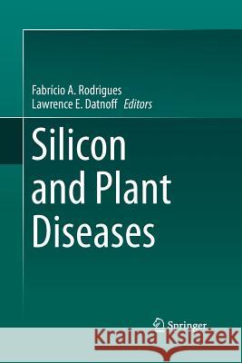 Silicon and Plant Diseases Fabricio a. Rodrigues Lawrence E. Datnoff 9783319352626 Springer - książka