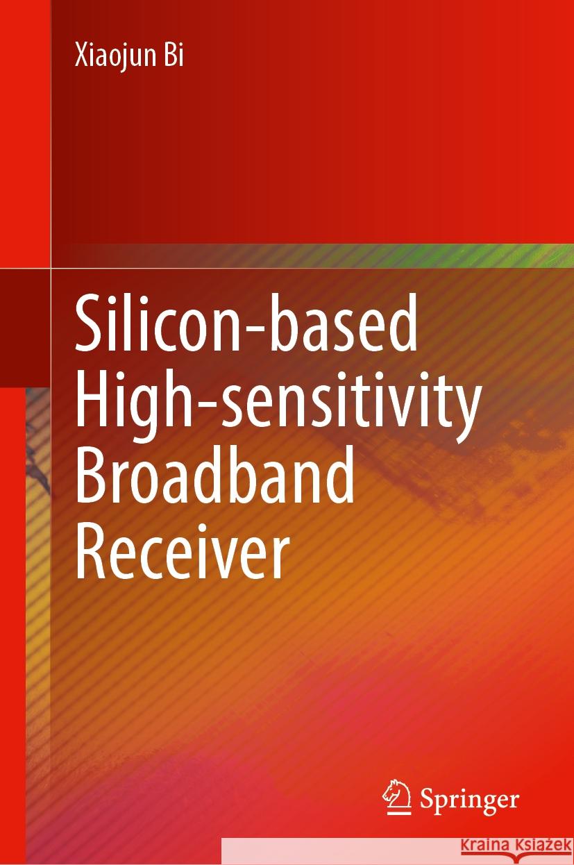 Silicon-Based High-Sensitivity Broadband Receiver Xiaojun Bi 9789819708802 Springer - książka