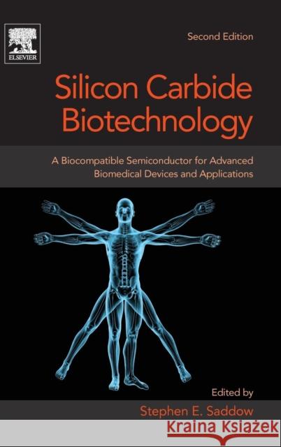 Silicon Carbide Biotechnology: A Biocompatible Semiconductor for Advanced Biomedical Devices and Applications Saddow, Stephen   9780128029930 Elsevier Science - książka