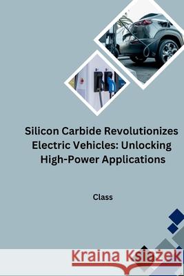Silicon Carbide Revolutionizes Electric Vehicles: Unlocking High-Power Applications Class 9783384252029 Tredition Gmbh - książka