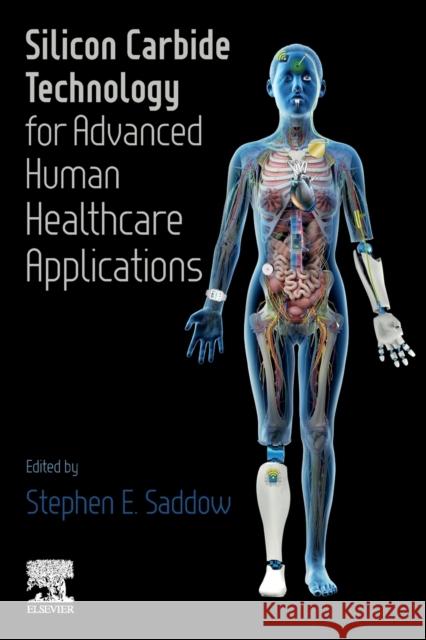 Silicon Carbide Technology for Advanced Human Healthcare Applications Saddow, Stephen E. 9780323906098 Elsevier - książka