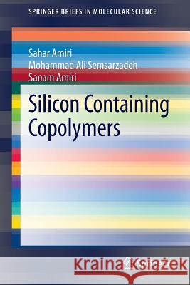 Silicon Containing Copolymers Sahar Amiri Mohammad Ali Semsarzadeh Sanam Amiri 9783319092249 Springer - książka