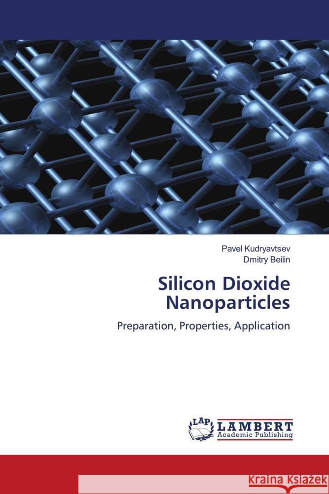 Silicon Dioxide Nanoparticles Kudryavtsev, Pavel, Beilin, Dmitry 9786205492772 LAP Lambert Academic Publishing - książka