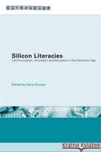 Silicon Literacies: Communication, Innovation and Education in the Electronic Age Snyder, Ilana 9780415276672 Routledge - książka