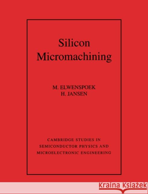 Silicon Micromachining Miko Elwenspoek Henri V. Jansen M. Elwenspoek 9780521607674 Cambridge University Press - książka