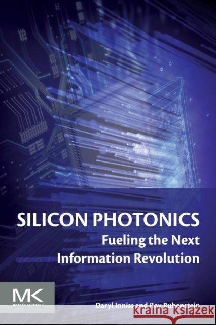 Silicon Photonics: Fueling the Next Information Revolution Inniss, Daryl 9780128029756 Morgan Kaufmann Publishers - książka