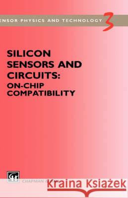 Silicon Sensors and Circuits: On-Chip Compatibility Wolffenbuttel, R. F. 9780412709708 Kluwer Academic Publishers - książka