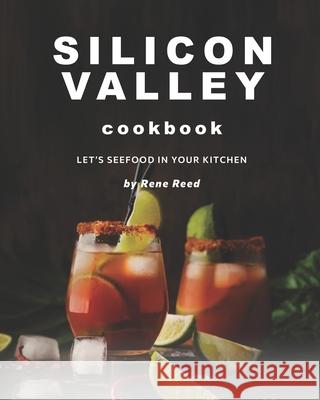 Silicon Valley Cookbook: Let's SeeFood in Your Kitchen Rene Reed 9798506822158 Independently Published - książka