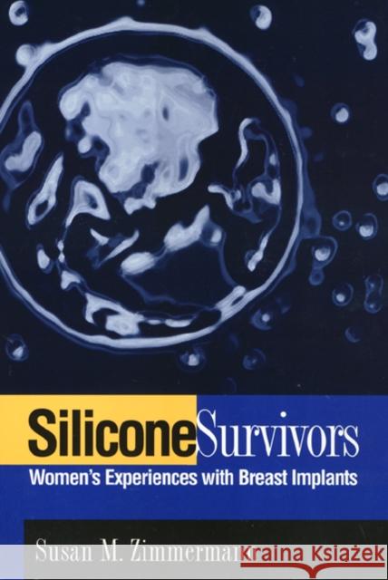 Silicone Survivors: Women's Experiences with Breast Implants Zimmermann, Susan 9781566396127 Temple University Press - książka