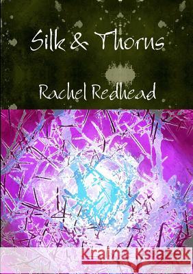 Silk & Thorns Rachel Redhead   9781291893816 Lulu Press Inc - książka