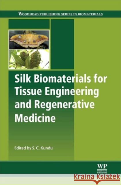 Silk Biomaterials for Tissue Engineering and Regenerative Medicine Subhas Kundu 9780857096999 Woodhead Publishing - książka