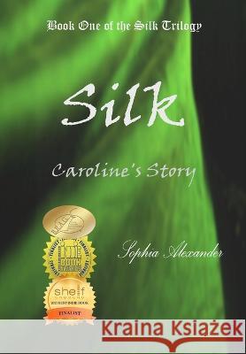 Silk: Caroline\'s Story Sophia Alexander 9781955444026 Onalex Books - książka