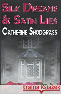 Silk Dreams and Satin Lies Catherine Snodgrass 9781393513797 Draft2digital - książka