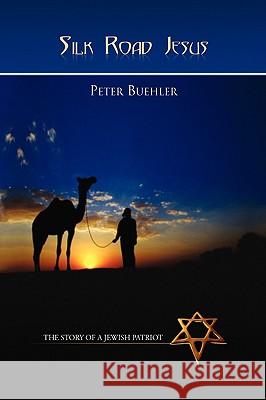 Silk Road Jesus Peter Buehler 9781436341233 Xlibris Corporation - książka