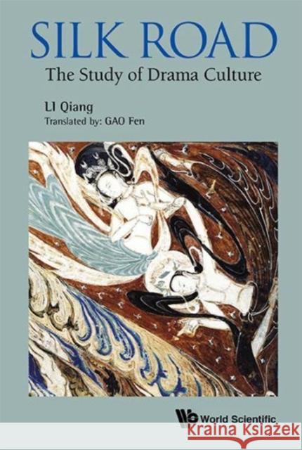 Silk Road: The Study of Drama Culture Fen Gao Li Qiang 9789813202955 World Scientific Publishing Company - książka