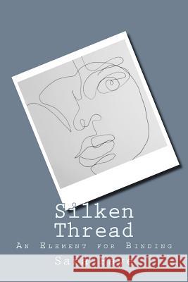 Silken Thread: An Element for Binding Sara Paye 9781984208422 Createspace Independent Publishing Platform - książka