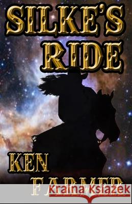 Silke's Ride: A Silke Justice Novel Ken Farmer 9781734176537 Timber Creek Press - książka