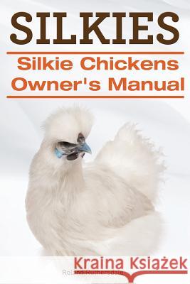 Silkies. Silkie Chickens Owners Manual. Roland Ruthersdale 9781910410721 Imb Publishing - książka