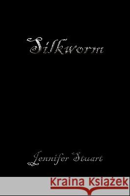 Silkworm Jennifer Stuart 9781438901510 Authorhouse - książka