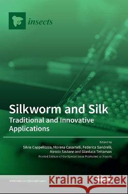 Silkworm and Silk: Traditional and Innovative Applications Silvia Cappellozza Morena Casartelli Federica Sandrelli 9783036568584 Mdpi AG - książka
