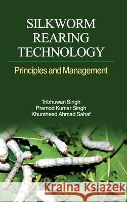 Silkworm Rearing Technology: Principles and Management Tribhuwan Singh 9789350566961 Discovery Publishing House Pvt Ltd - książka