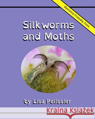 Silkworms and Moths Lisa Pelissier Ed Pelissier Lisa Pelissier 9798710891810 Independently Published - książka