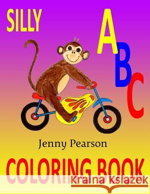 Silly ABC Coloring Book: Learn to Write the Alphabet Jenny Pearson 9780692507032 Kivett Publishing - książka