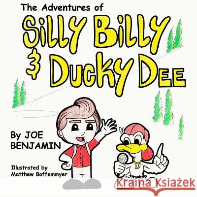 Silly Billy & Ducky Dee Joe Benjamin Matthew Boffemmyer 9781530713189 Createspace Independent Publishing Platform - książka