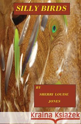 Silly Birds Sherri Louise Jones 9781479151608 Createspace - książka