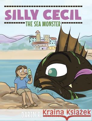 Silly Cecil the Sea Monster Darin R Kennedy 9781642985092 Page Publishing, Inc. - książka