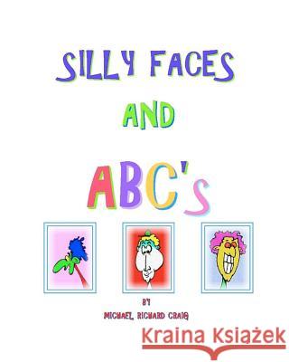 Silly Faces and ABC's Craig, Michael Richard 9781461008873 Createspace - książka