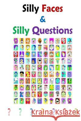 Silly Faces and Silly Questions: For Silly Boys and Girls Michael Richard Craig 9781492889137 Createspace - książka