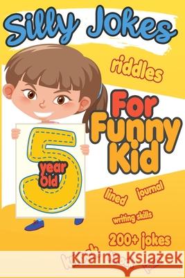 Silly Jokes For 5 Year Old Funny Kid: 200+ Hilarious jokes, Riddles and knock knock jokes to improve reading skills and writing skills ( Silly jokes for kids) Happy Bengen 9781689886406 Independently Published - książka