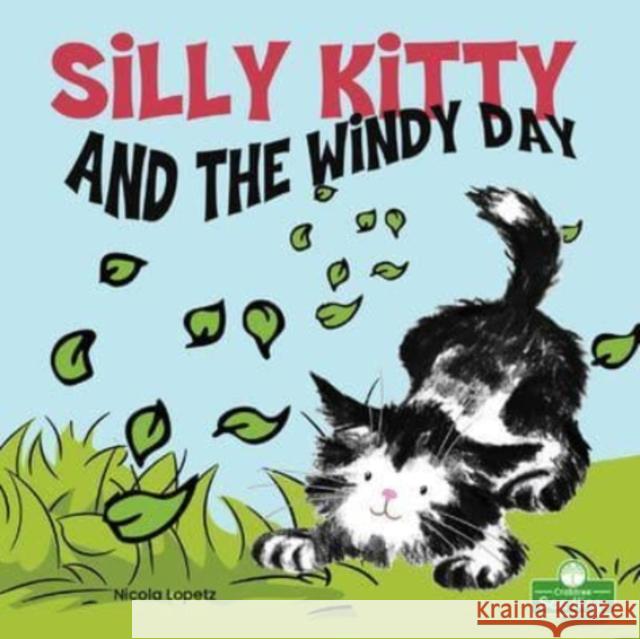 Silly Kitty and the Windy Day Nicola Lopetz 9781427158918 Crabtree Seedlings - książka