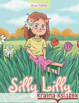 Silly Lilly Ariel Patten 9781796097092 Xlibris Us - książka