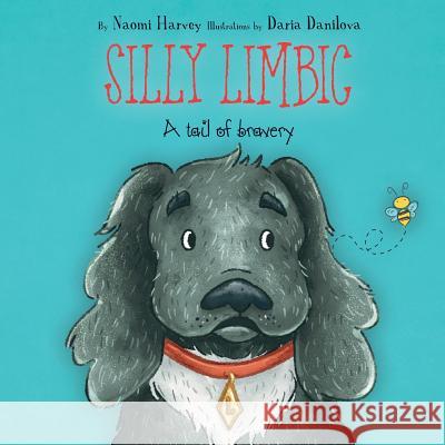 Silly Limbic: A tail of bravery: 1 Naomi Harvey 9781999766405 Naomi Harvey - książka